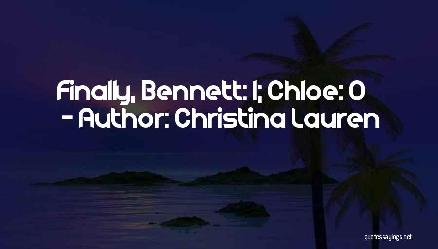 Christina Lauren Quotes: Finally, Bennett: 1; Chloe: