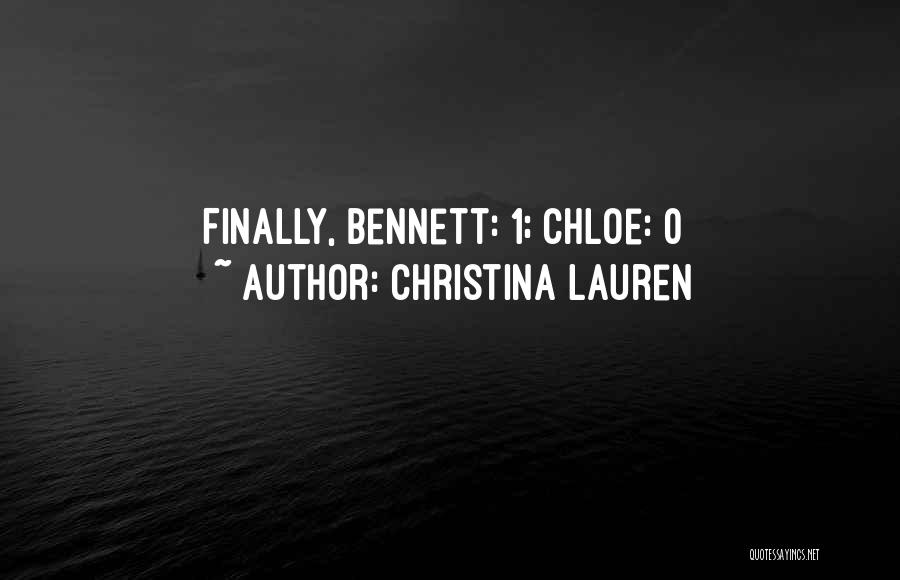 Christina Lauren Quotes: Finally, Bennett: 1; Chloe: