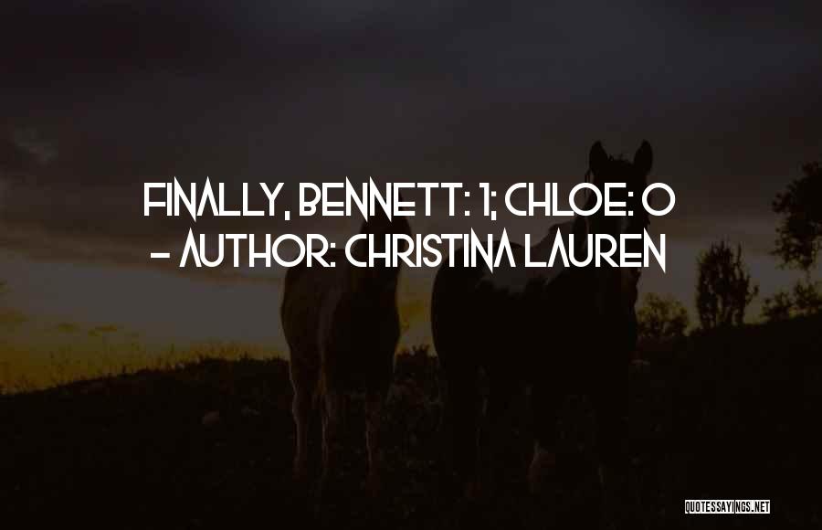 Christina Lauren Quotes: Finally, Bennett: 1; Chloe: