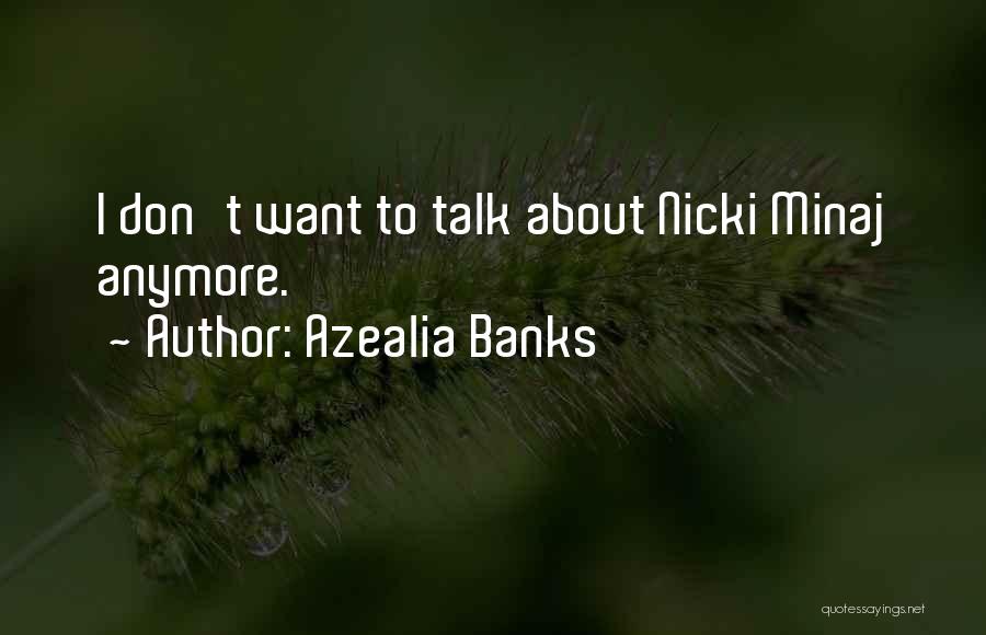 Azealia Banks Quotes: I Don't Want To Talk About Nicki Minaj Anymore.