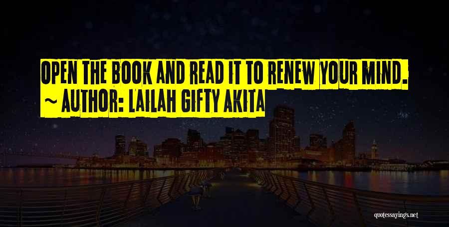 Lailah Gifty Akita Quotes: Open The Book And Read It To Renew Your Mind.