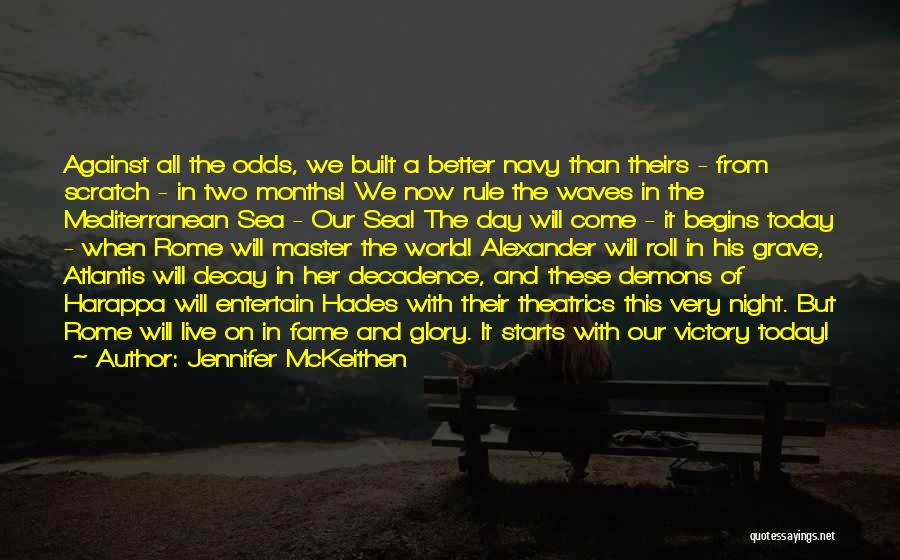 Jennifer McKeithen Quotes: Against All The Odds, We Built A Better Navy Than Theirs - From Scratch - In Two Months! We Now