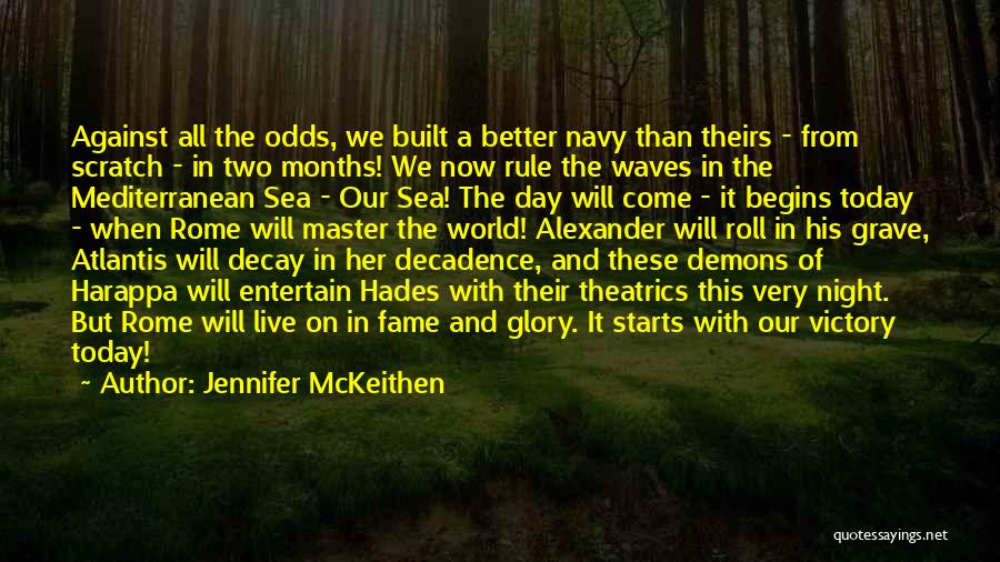 Jennifer McKeithen Quotes: Against All The Odds, We Built A Better Navy Than Theirs - From Scratch - In Two Months! We Now