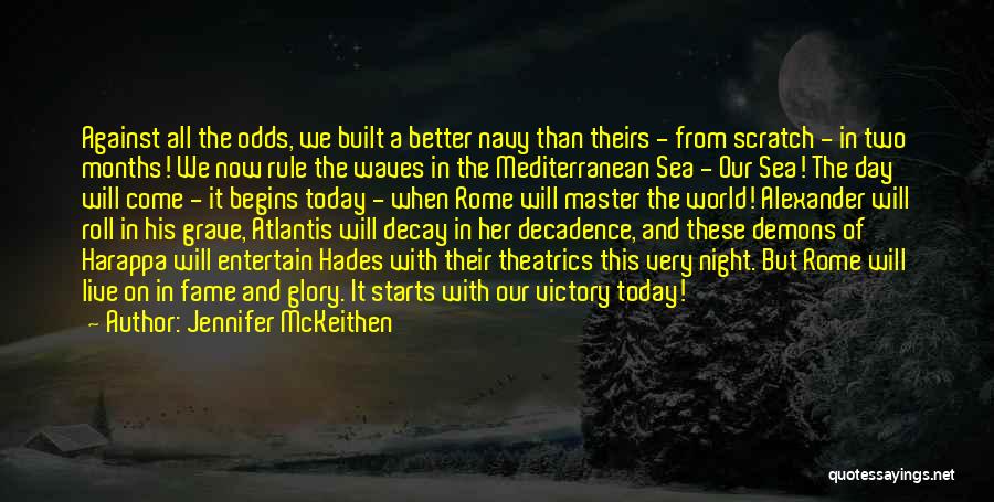 Jennifer McKeithen Quotes: Against All The Odds, We Built A Better Navy Than Theirs - From Scratch - In Two Months! We Now