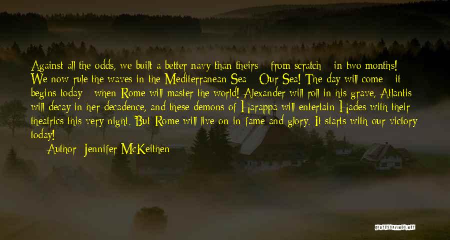 Jennifer McKeithen Quotes: Against All The Odds, We Built A Better Navy Than Theirs - From Scratch - In Two Months! We Now