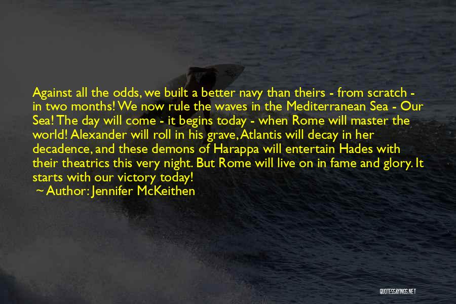 Jennifer McKeithen Quotes: Against All The Odds, We Built A Better Navy Than Theirs - From Scratch - In Two Months! We Now