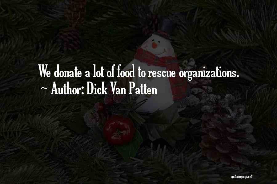Dick Van Patten Quotes: We Donate A Lot Of Food To Rescue Organizations.