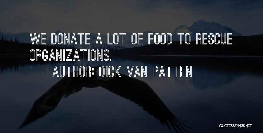 Dick Van Patten Quotes: We Donate A Lot Of Food To Rescue Organizations.