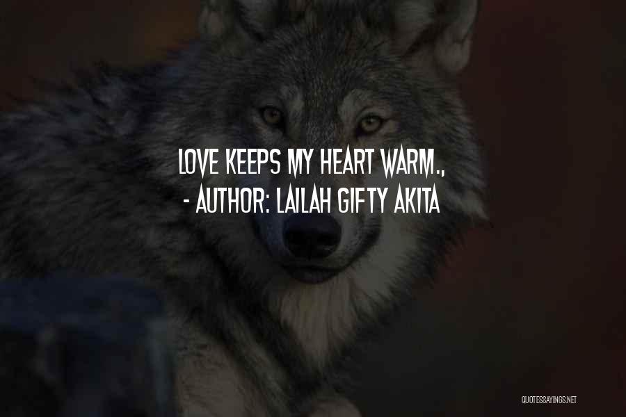 Lailah Gifty Akita Quotes: Love Keeps My Heart Warm.,