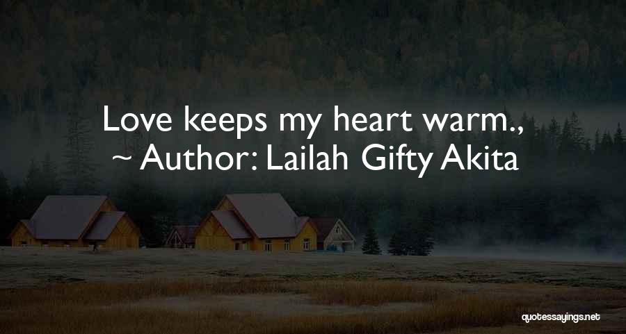 Lailah Gifty Akita Quotes: Love Keeps My Heart Warm.,