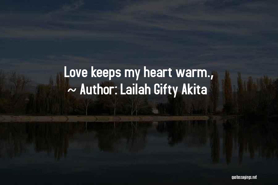 Lailah Gifty Akita Quotes: Love Keeps My Heart Warm.,