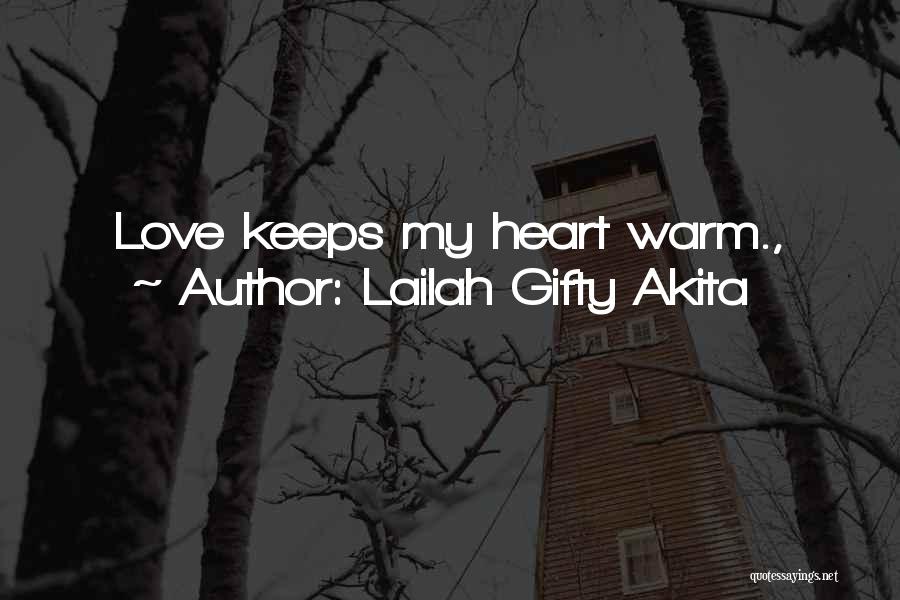 Lailah Gifty Akita Quotes: Love Keeps My Heart Warm.,