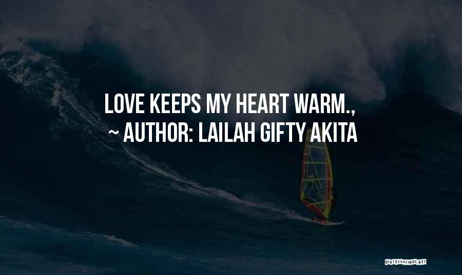 Lailah Gifty Akita Quotes: Love Keeps My Heart Warm.,