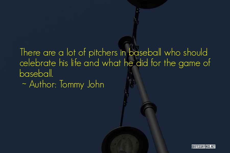 Tommy John Quotes: There Are A Lot Of Pitchers In Baseball Who Should Celebrate His Life And What He Did For The Game