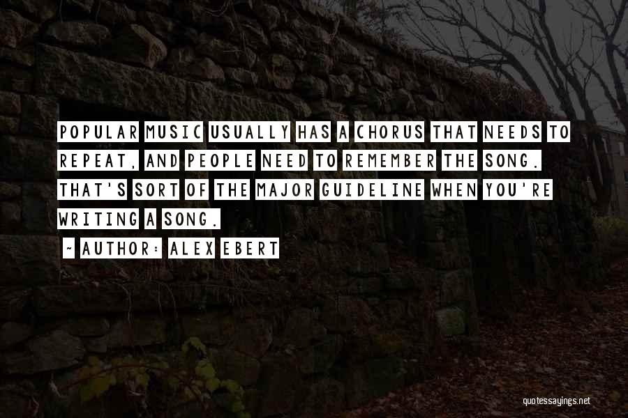 Alex Ebert Quotes: Popular Music Usually Has A Chorus That Needs To Repeat, And People Need To Remember The Song. That's Sort Of