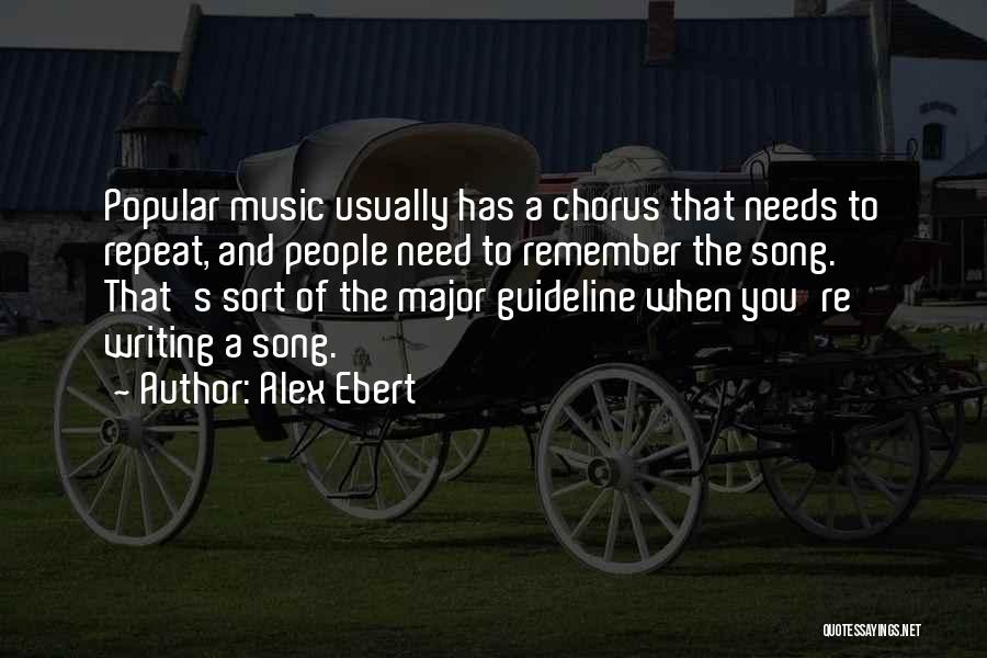 Alex Ebert Quotes: Popular Music Usually Has A Chorus That Needs To Repeat, And People Need To Remember The Song. That's Sort Of