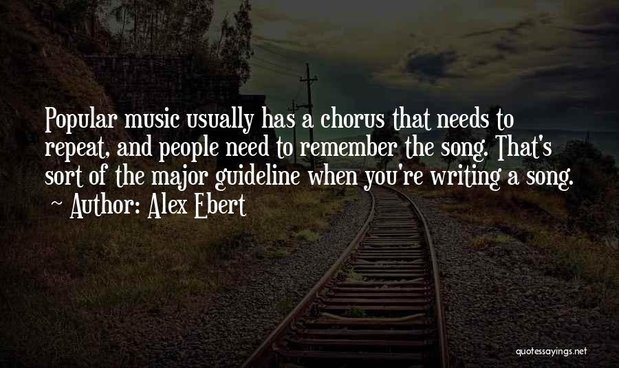 Alex Ebert Quotes: Popular Music Usually Has A Chorus That Needs To Repeat, And People Need To Remember The Song. That's Sort Of