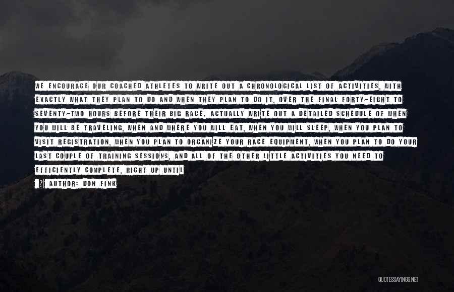 Don Fink Quotes: We Encourage Our Coached Athletes To Write Out A Chronological List Of Activities, With Exactly What They Plan To Do