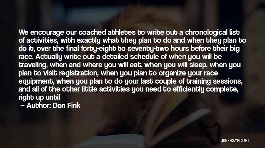 Don Fink Quotes: We Encourage Our Coached Athletes To Write Out A Chronological List Of Activities, With Exactly What They Plan To Do