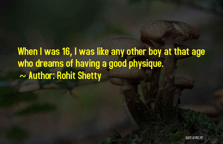 Rohit Shetty Quotes: When I Was 16, I Was Like Any Other Boy At That Age Who Dreams Of Having A Good Physique.