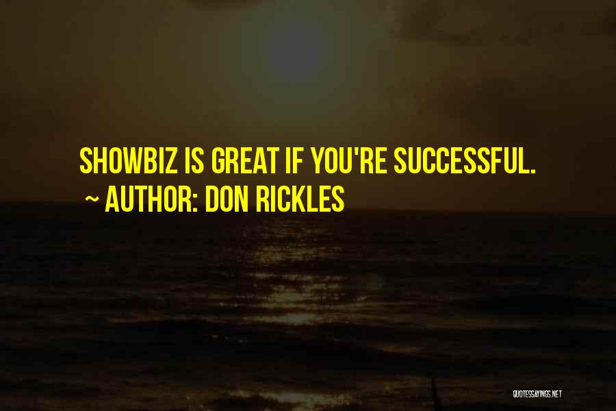 Don Rickles Quotes: Showbiz Is Great If You're Successful.