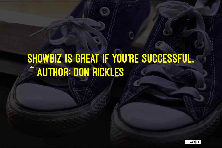 Don Rickles Quotes: Showbiz Is Great If You're Successful.