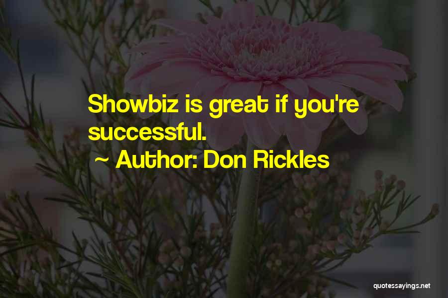 Don Rickles Quotes: Showbiz Is Great If You're Successful.