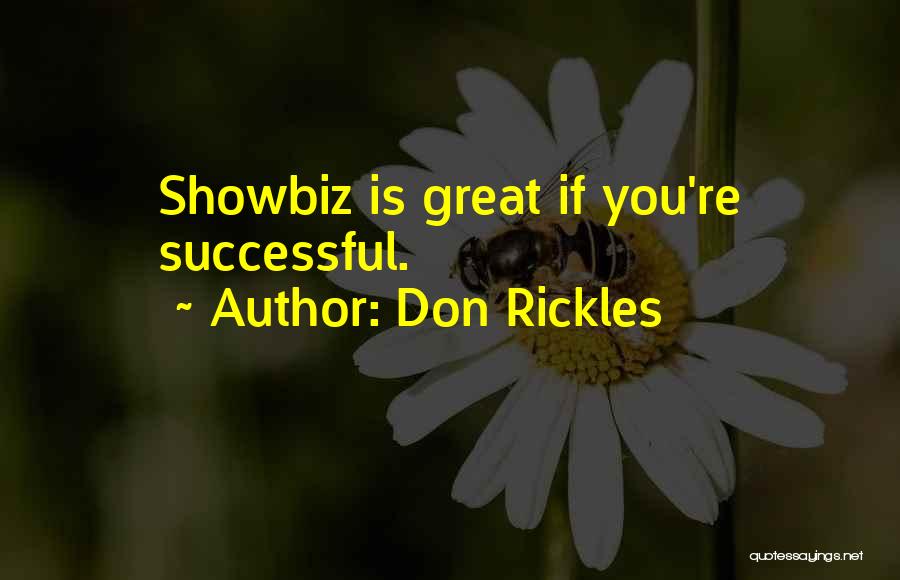 Don Rickles Quotes: Showbiz Is Great If You're Successful.
