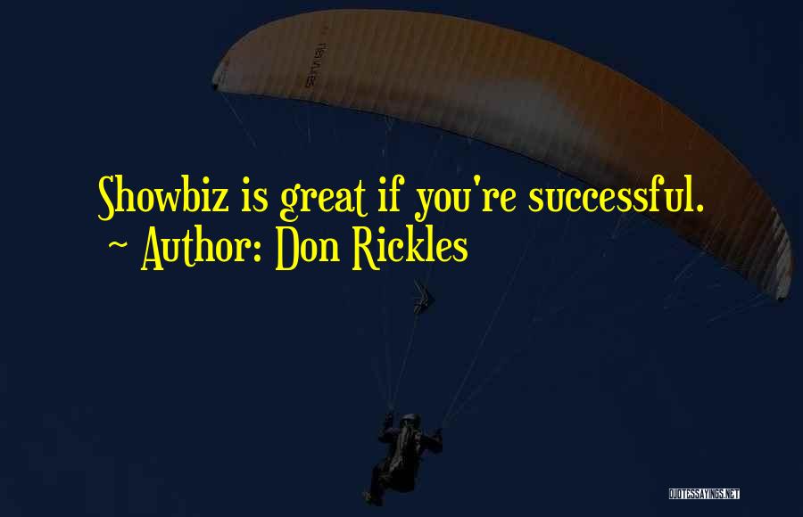 Don Rickles Quotes: Showbiz Is Great If You're Successful.