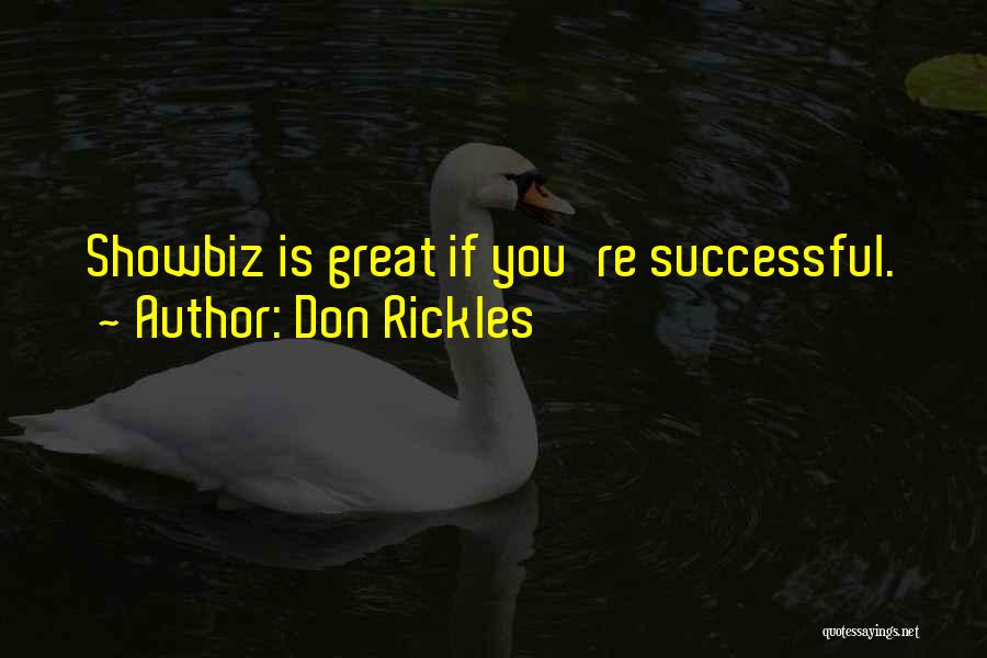 Don Rickles Quotes: Showbiz Is Great If You're Successful.