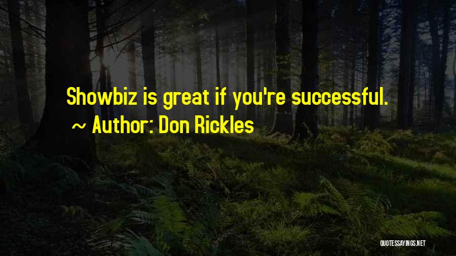 Don Rickles Quotes: Showbiz Is Great If You're Successful.