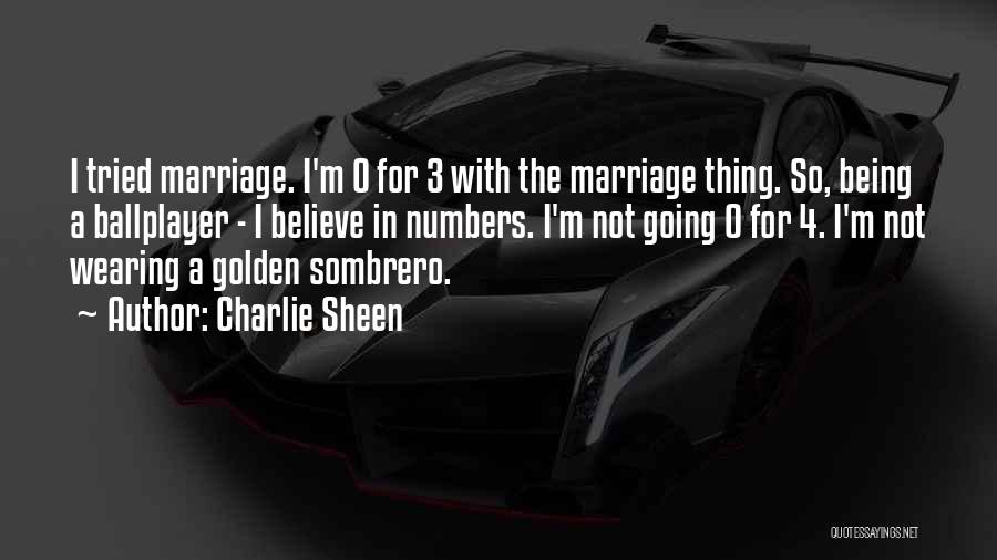 Charlie Sheen Quotes: I Tried Marriage. I'm