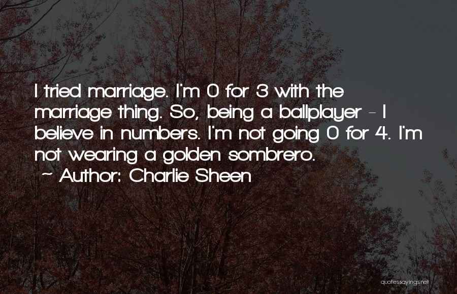 Charlie Sheen Quotes: I Tried Marriage. I'm