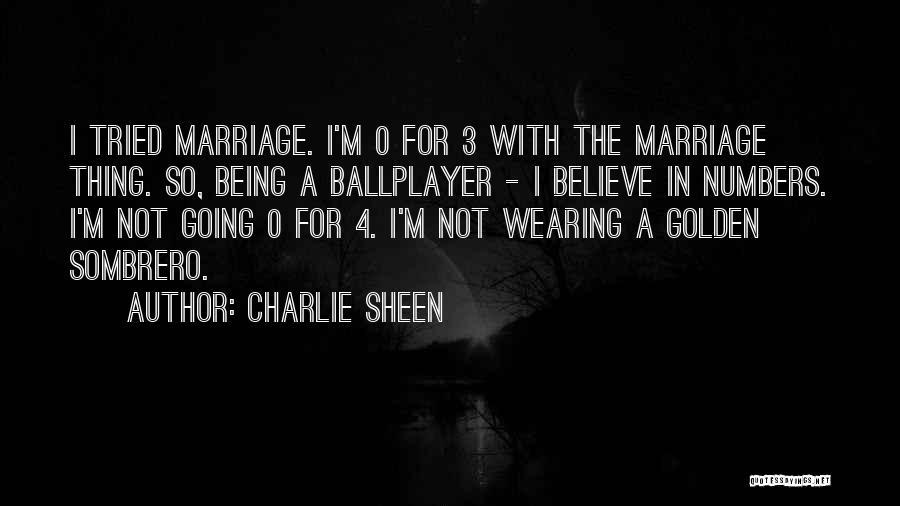 Charlie Sheen Quotes: I Tried Marriage. I'm