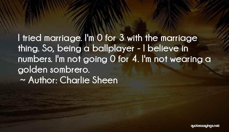 Charlie Sheen Quotes: I Tried Marriage. I'm