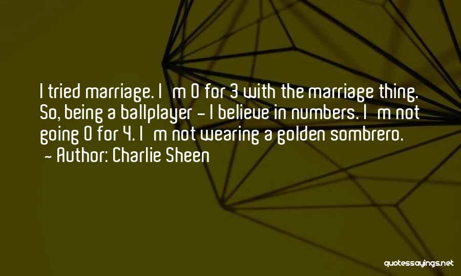 Charlie Sheen Quotes: I Tried Marriage. I'm