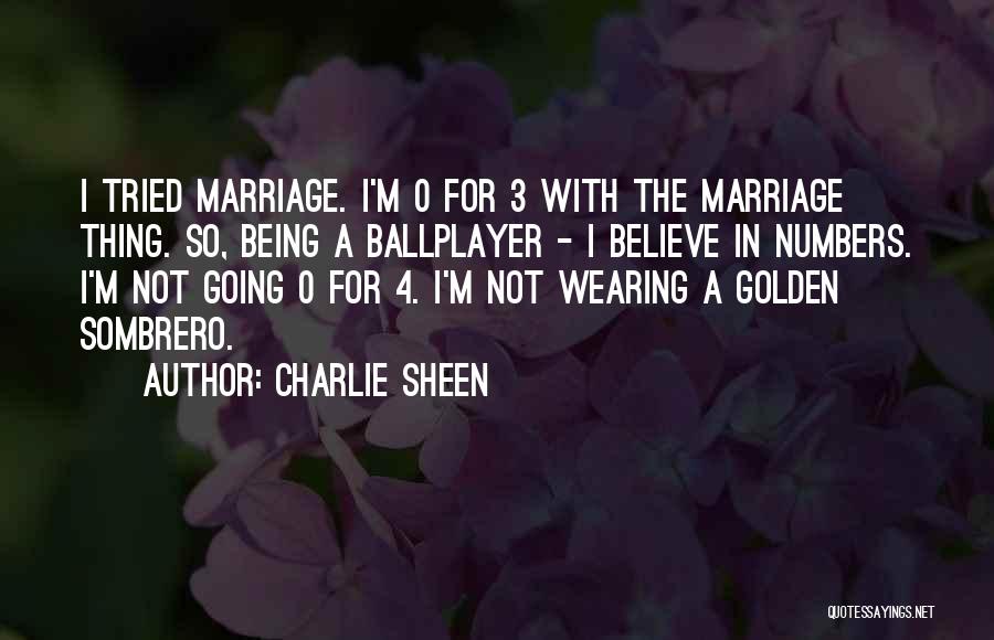 Charlie Sheen Quotes: I Tried Marriage. I'm