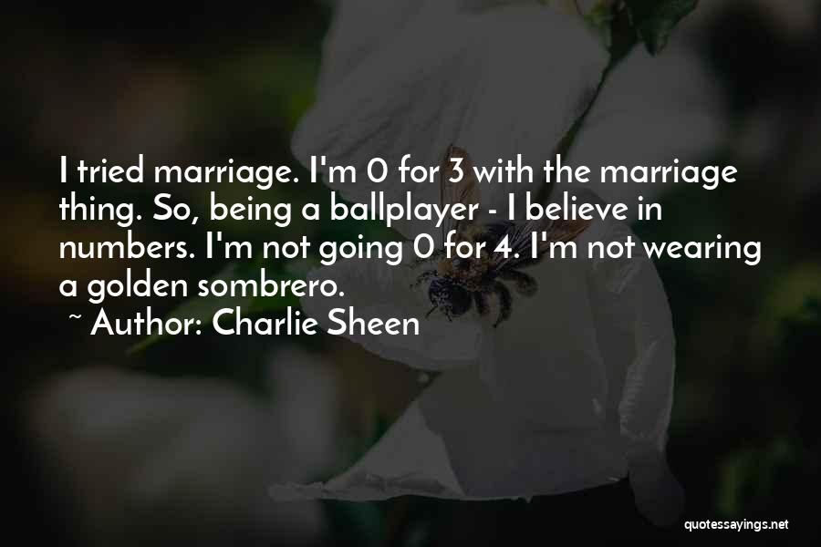 Charlie Sheen Quotes: I Tried Marriage. I'm