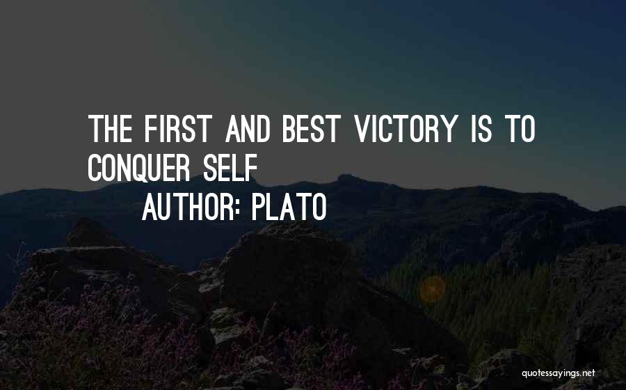 Plato Quotes: The First And Best Victory Is To Conquer Self