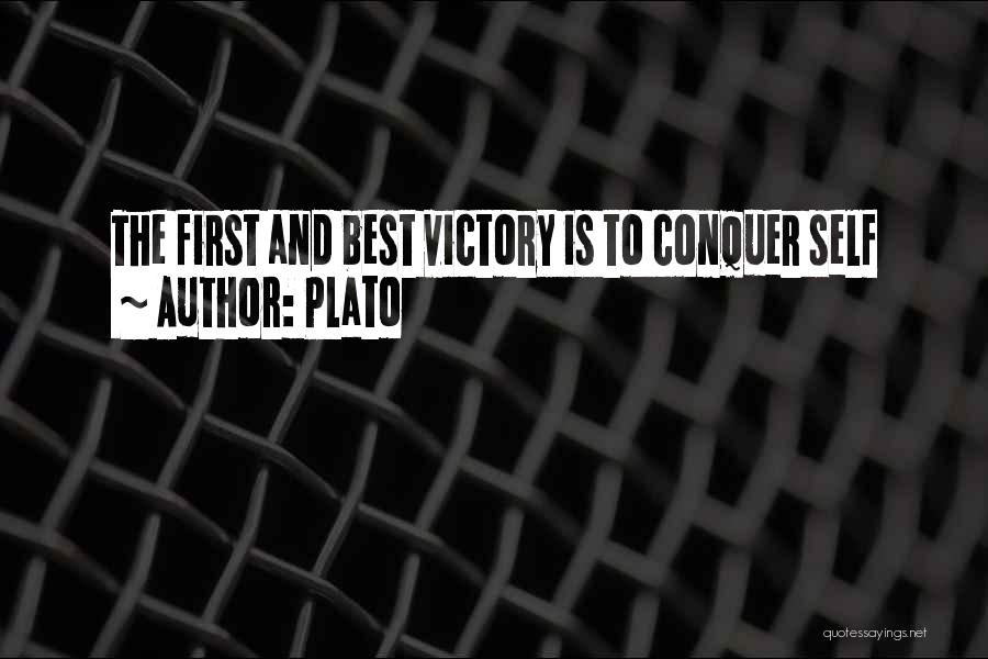 Plato Quotes: The First And Best Victory Is To Conquer Self
