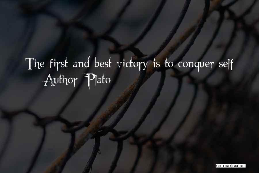 Plato Quotes: The First And Best Victory Is To Conquer Self