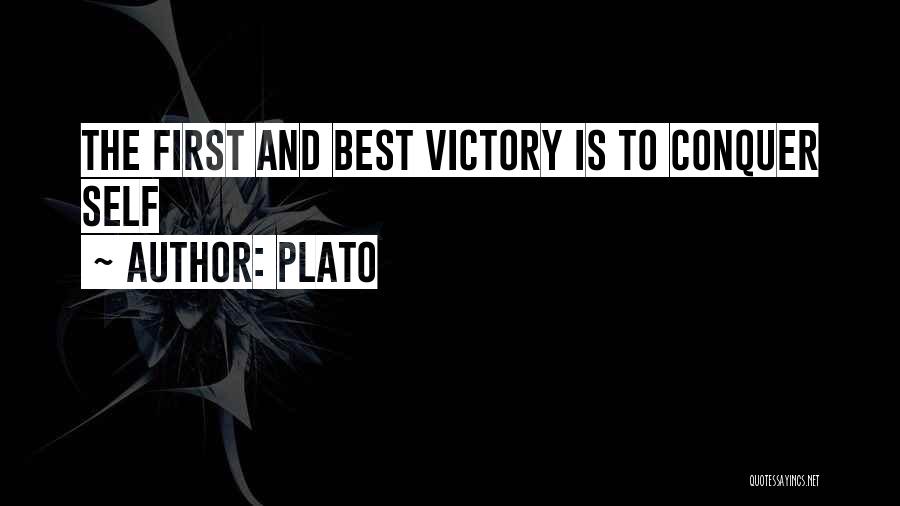 Plato Quotes: The First And Best Victory Is To Conquer Self