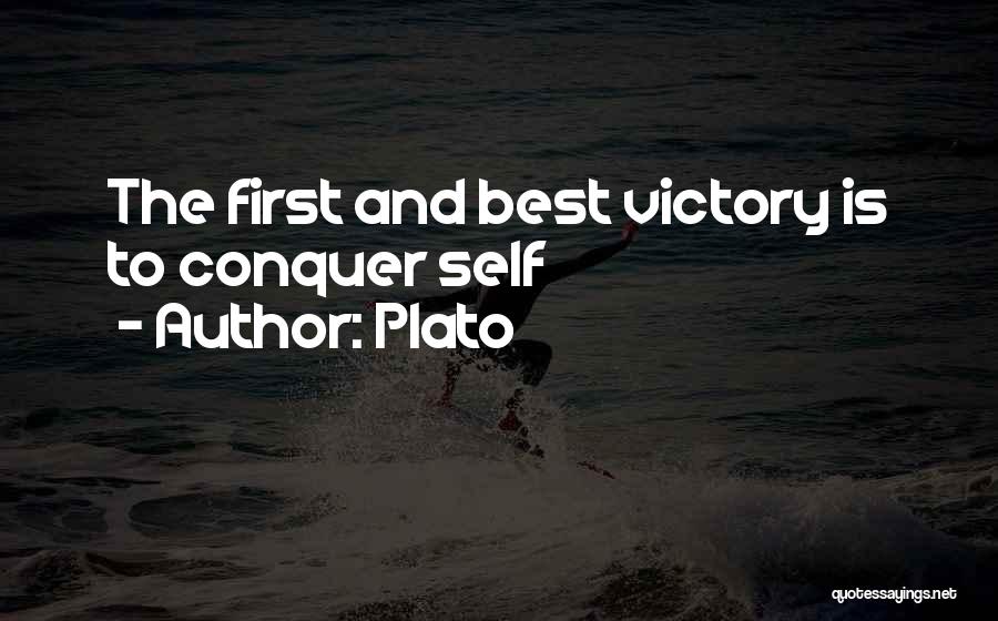 Plato Quotes: The First And Best Victory Is To Conquer Self