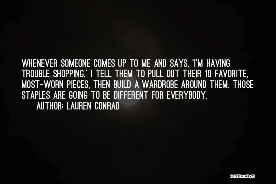 Lauren Conrad Quotes: Whenever Someone Comes Up To Me And Says, 'i'm Having Trouble Shopping.' I Tell Them To Pull Out Their 10