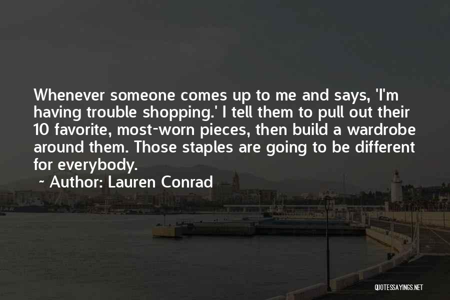 Lauren Conrad Quotes: Whenever Someone Comes Up To Me And Says, 'i'm Having Trouble Shopping.' I Tell Them To Pull Out Their 10