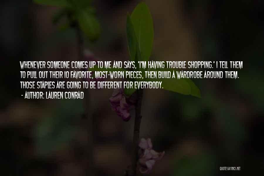 Lauren Conrad Quotes: Whenever Someone Comes Up To Me And Says, 'i'm Having Trouble Shopping.' I Tell Them To Pull Out Their 10