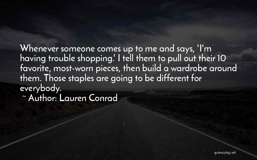 Lauren Conrad Quotes: Whenever Someone Comes Up To Me And Says, 'i'm Having Trouble Shopping.' I Tell Them To Pull Out Their 10