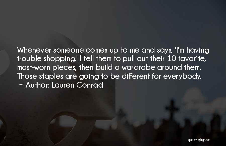 Lauren Conrad Quotes: Whenever Someone Comes Up To Me And Says, 'i'm Having Trouble Shopping.' I Tell Them To Pull Out Their 10