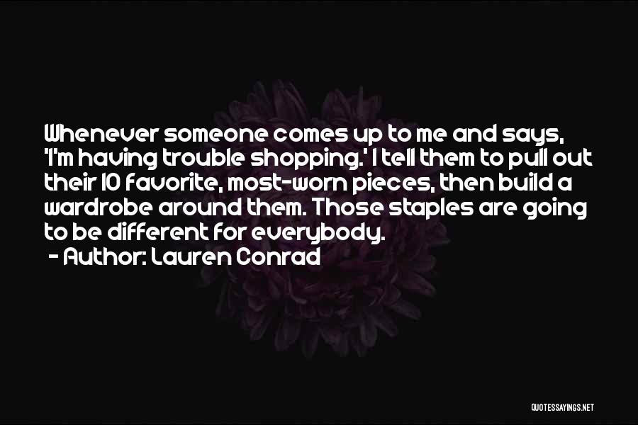 Lauren Conrad Quotes: Whenever Someone Comes Up To Me And Says, 'i'm Having Trouble Shopping.' I Tell Them To Pull Out Their 10