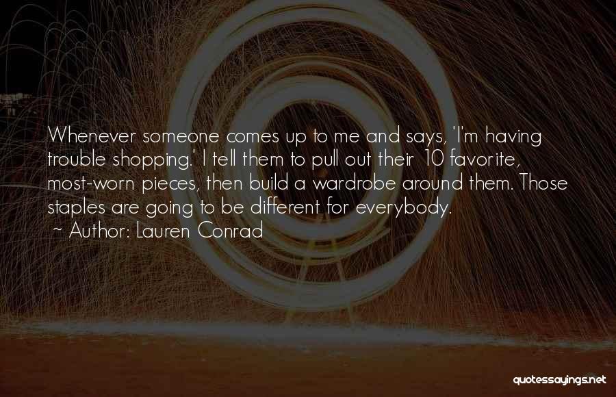 Lauren Conrad Quotes: Whenever Someone Comes Up To Me And Says, 'i'm Having Trouble Shopping.' I Tell Them To Pull Out Their 10
